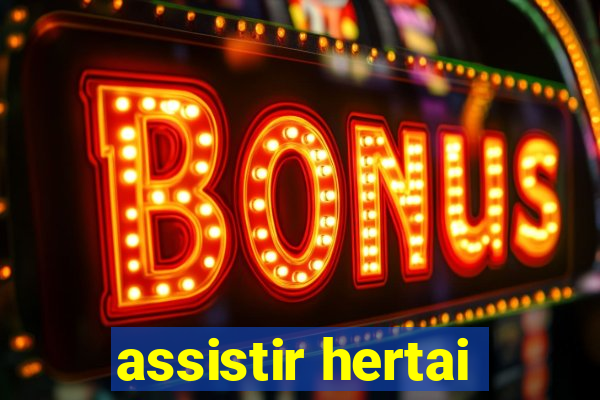 assistir hertai